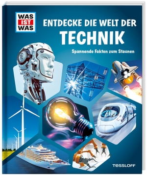 Tessloff Verlag Ragnar Tessloff GmbH & Co. KG (Hrsg.). WAS IST WAS Entdecke die Welt der Technik - Spannende Fakten zum Staunen. Tessloff Verlag, 2021.