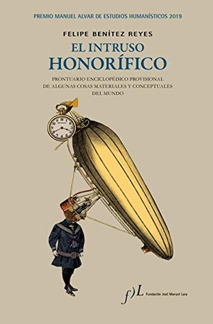Benítez Reyes, Felipe. El intruso honorífico. Fundación José Manuel Lara, 2019.