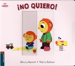 Bedouet, Thierry / Alice Le Hénand. ¡No quiero!. Editorial Luis Vives (Edelvives), 2019.