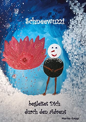 Gaggl, Marisa. Schneewuzzi - Adventkalenderbuch für Kinder - Schneewuzzi begleitet Dich durch den Advent. tredition, 2022.