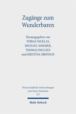 Paulsen, Thomas / Kristina Dronsch et al (Hrsg.). Zugänge zum Wunderbaren - Wunderdiskurse im Frühen Christentum. Mohr Siebeck GmbH & Co. K, 2026.