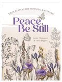 Peace, Be Still: Daily Prayers for Morning and Evening