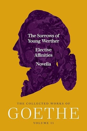 Goethe, Johann Wolfgang von. The Sorrows of Young Werther, Elective Affinities, and Novella - The Collected Works of Goethe, Volume 11. Princeton University Press, 2026.