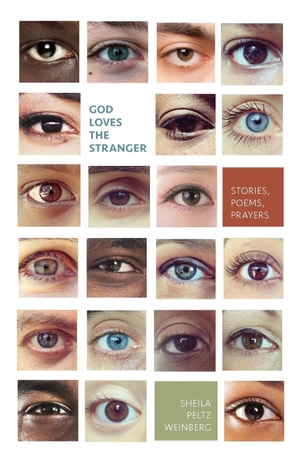 Weinberg, Sheila Peltz. God Loves the Stranger - Stories, Poems, Prayers. White River Press, 2017.