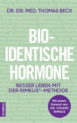 Beck, Thomas. Bio-identische Hormone - Besser leben mit der Rimkus®-Methode. Mit einem Vorwort von Dr. Volker Rimkus. Scorpio Verlag, 2020.