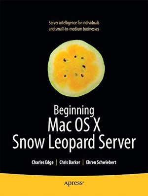 Edge, Charles / Barker, Chris et al. Beginning Mac OS X Snow Leopard Server - From Solo Install to Enterprise Integration. Apress, 2010.