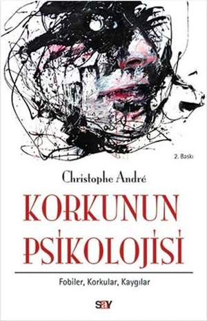Andre, Christophe. Korkunun Psikolojisi. Say Yayinlari, 2022.