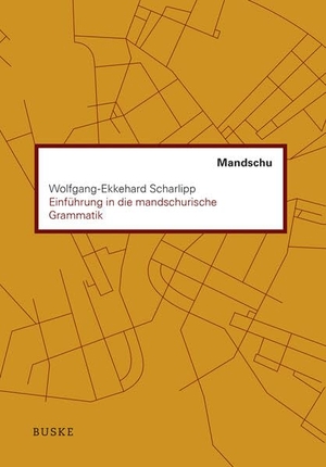 Scharlipp, Wolfgang-Ekkehard. Einführung in die mandschurische Grammatik. Buske Helmut Verlag GmbH, 2026.