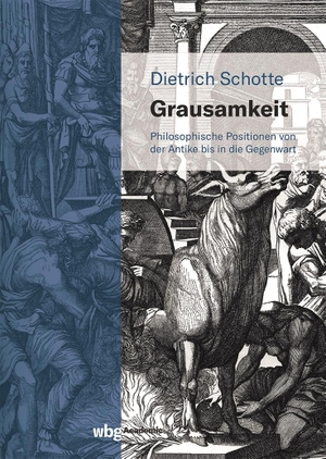 Schotte, Dietrich. Grausamkeit - Philosophische Positionen von der Antike bis in die Gegenwart. Herder Verlag GmbH, 2023.