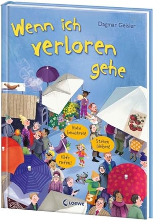 Geisler, Dagmar. Wenn ich verloren gehe (Starke Kinder, glückliche Eltern) - Präventionsbuch zum Vorlesen - Bilderbuch für Kinder ab 3 Jahren - Mit Tipps zum richtigen Verhalten für Eltern und Kinder. Loewe Verlag GmbH, 2024.