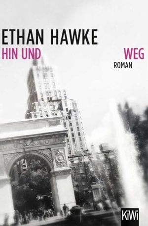 Hawke, Ethan. Hin und weg - Roman. Kiepenheuer & Witsch, 2016.