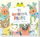Te Queremos, Profe