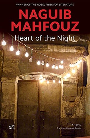 Mahfouz, Naguib. Heart of the Night - A Novel. The American University in Cairo Press, 2021.