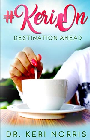 Norris. #KeriOn - Destination Ahead. Keri Norris, 2018.