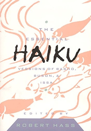 Hass. Essential Haiku Volume 20. HarperCollins, 1995.