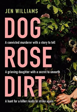 Williams, Jen. Dog Rose Dirt. HarperCollins Publishers, 2021.