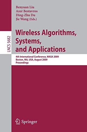 Liu, Benyuan / Jie Wang et al (Hrsg.). Wireless Algorithms, Systems, and Applications - 4th International Conference, WASA 2009, Boston, MA, USA, August 16-18, 2009, Proceedings. Springer Berlin Heidelberg, 2009.