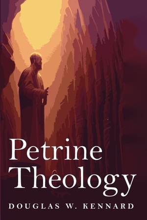 Kennard, Douglas W.. Petrine Theology. Wipf and Stock, 2022.
