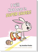 I Will Not Lose in Super Shoes!