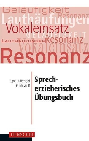 Aderhold, Egon / Edith Wolf. Sprecherzieherisches Übungsbuch. Henschel Verlag, 2023.