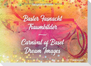 Basler Fasnacht - Traumbilder / Carnival of Basel - Dream Images