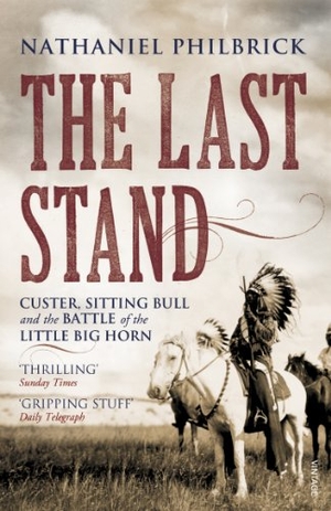 Philbrick, Nathaniel. The Last Stand - Custer, Sitting Bull and the Battle of the Little Big Horn. Vintage Publishing, 2011.