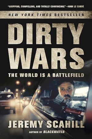 Scahill, Jeremy. Dirty Wars - The World Is a Battlefield. PublicAffairs, 2014.