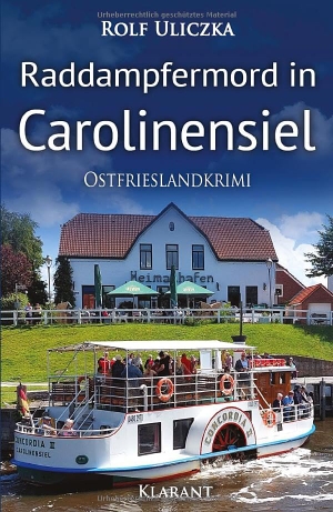 Uliczka, Rolf. Raddampfermord in Carolinensiel. Ostfrieslandkrimi. Klarant, 2023.