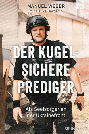 Weber, Manuel / Hauke Burgarth. Der kugelsichere Prediger - Als Seelsorger an der Ukrainefront: Bewegende Auto-Biografie: wahre Geschichten & persönliche Einblicke aus Kriegsgebiet des Ukraine-Kriegs, Flüchtlingshilfe & Ukrainehilfe. Brunnen-Verlag GmbH, 2026.