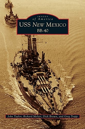 Taylor, John. USS New Mexico BB-40. Arcadia Publishing (SC), 2017.