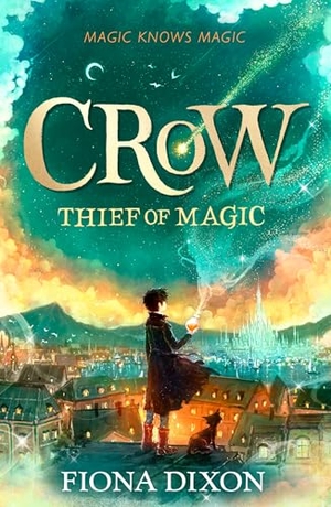 Dixon, Fiona. Crow: Thief of Magic. Harper Collins Publ. UK, 2026.