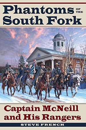 French. Phantoms of the South Fork - Captain McNeill and His Rangers. Kent State University Press, 2023.