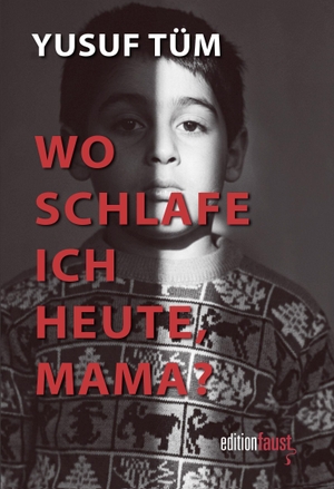 Tüm, Yusuf. Wo schlafe ich eigentlich heute, Mama? - Autobiografie. edition faust, 2026.