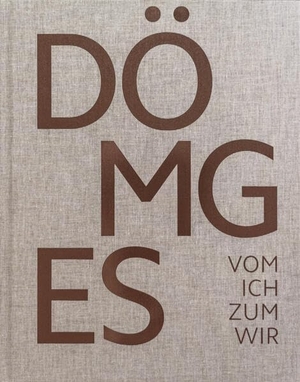 DÖMGES Architekten (Hrsg.). DÖMGES Architekten - VOM ICH ZUM WIR. Koch-Schmidt-Wilhelm GbR, 2023.