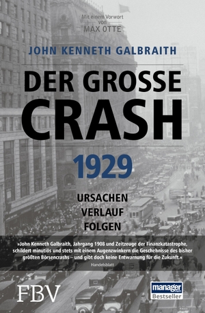 John Kenneth Galbraith / Prof. Dr. Max Otte. Der große Crash 1929 - Ursachen, Verlauf, Folgen. FinanzBuch Verlag, 2017.