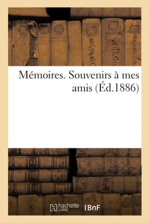 Anne. Mémoires. Souvenirs À Mes Amis. Hachette Livre, 2020.