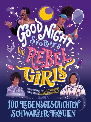 Workneh, Lilly (Hrsg.). Good Night Stories for Rebel Girls - 100 Lebensgeschichten Schwarzer Frauen. Carl Hanser Verlag, 2021.