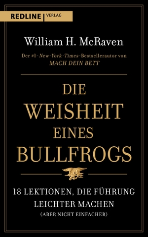 McRaven, William H.. Die Weisheit eines Bullfrogs - 18 Lektionen, die Führung leichter machen (aber nicht einfacher). Redline, 2023.