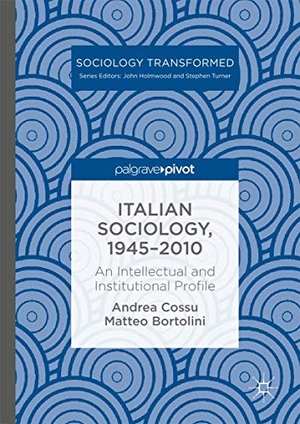 Cossu, Andrea / Matteo Bortolini. Italian Sociology,1945-2010 - An Intellectual and Institutional Profile. Springer Nature B.V., 2017.
