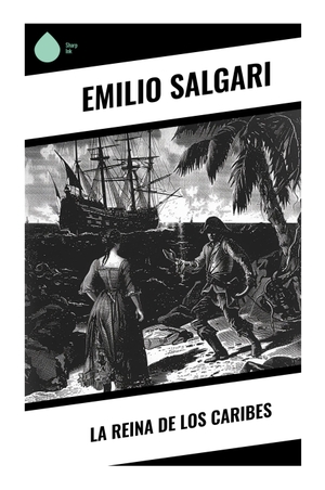 Salgari, Emilio. La Reina de los Caribes - Aventura corsaria antillana de piratas, venganzas y batallas navales en el Caribe colonial. Sharp Ink, 2024.