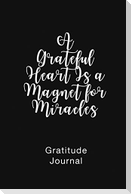 A Grateful Heart Is a Magnet for Miracles Gratitude Journal