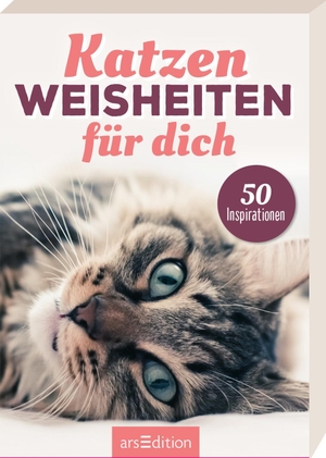 Katzenweisheiten für dich - 50 Inspirationen. Ars Edition GmbH, 2023.
