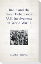 Radio and the Great Debate over U.S. Involvement in World War II