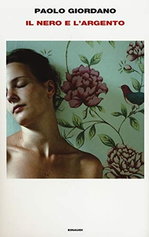 Giordano, Paolo. Il nero e l'argento. Einaudi, 2014.
