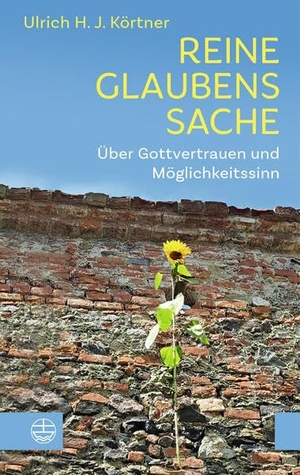 Körtner, Ulrich H. J.. Reine Glaubenssache - Über Gottvertrauen und Möglichkeitssinn. Evangelische Verlagsansta, 2026.