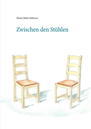 Müller McKenna, Marina. Zwischen den Stühlen. Books on Demand, 2019.