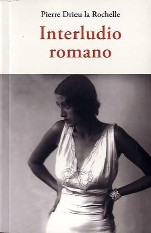 Drieu La Rochelle, Pierre. Interludio romano. José J. Olañeta Editor, 2017.
