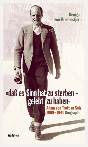 Krusenstjern, Benigna von. »daß es Sinn hat zu sterben - gelebt zu haben« - Adam von Trott zu Solz 1909-1944. Biographie. Wallstein Verlag GmbH, 2009.