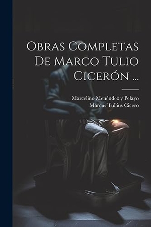 Cicero, Marcus Tullius. Obras Completas De Marco Tulio Cicerón .... Creative Media Partners, LLC, 2023.