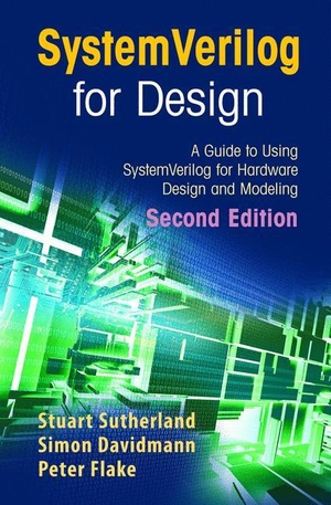 Sutherland, Stuart / Flake, Peter et al. SystemVerilog for Design Second Edition - A Guide to Using SystemVerilog for Hardware Design and Modeling. Springer US, 2010.